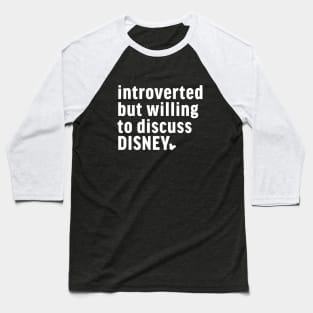 Introverted But Willing to Discuss Disney Baseball T-Shirt